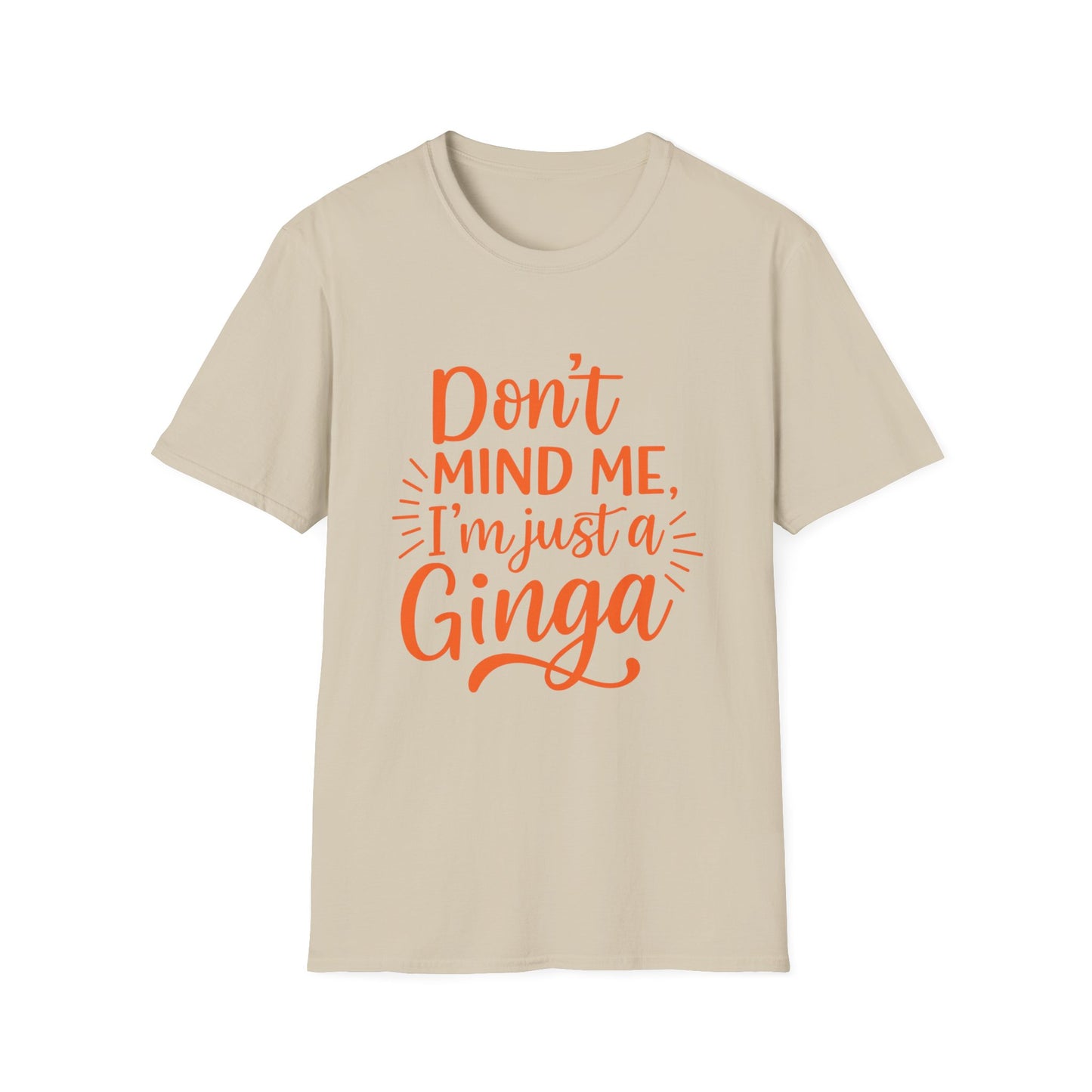 Unisex Softstyle T-Shirt: Don't Mind Me, I'm Just a Ginga - Fun Casual Tee, Gift for Friends, Birthdays, Everyday Wear, Humor Clothing