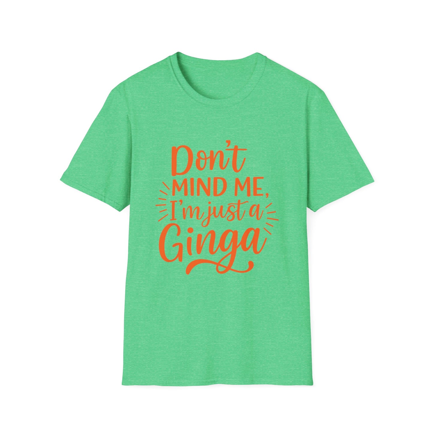 Unisex Softstyle T-Shirt: Don't Mind Me, I'm Just a Ginga - Fun Casual Tee, Gift for Friends, Birthdays, Everyday Wear, Humor Clothing