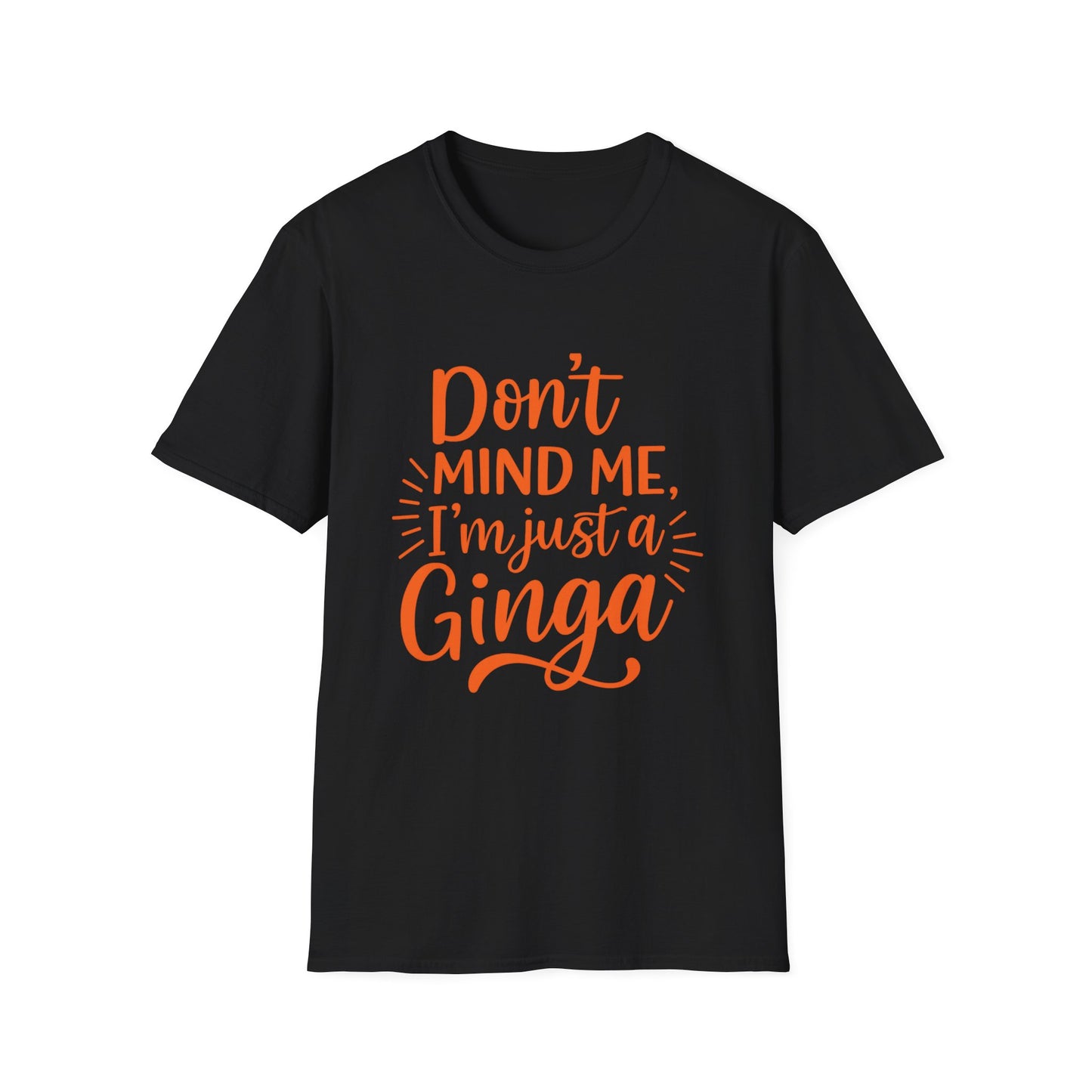 Unisex Softstyle T-Shirt: Don't Mind Me, I'm Just a Ginga - Fun Casual Tee, Gift for Friends, Birthdays, Everyday Wear, Humor Clothing