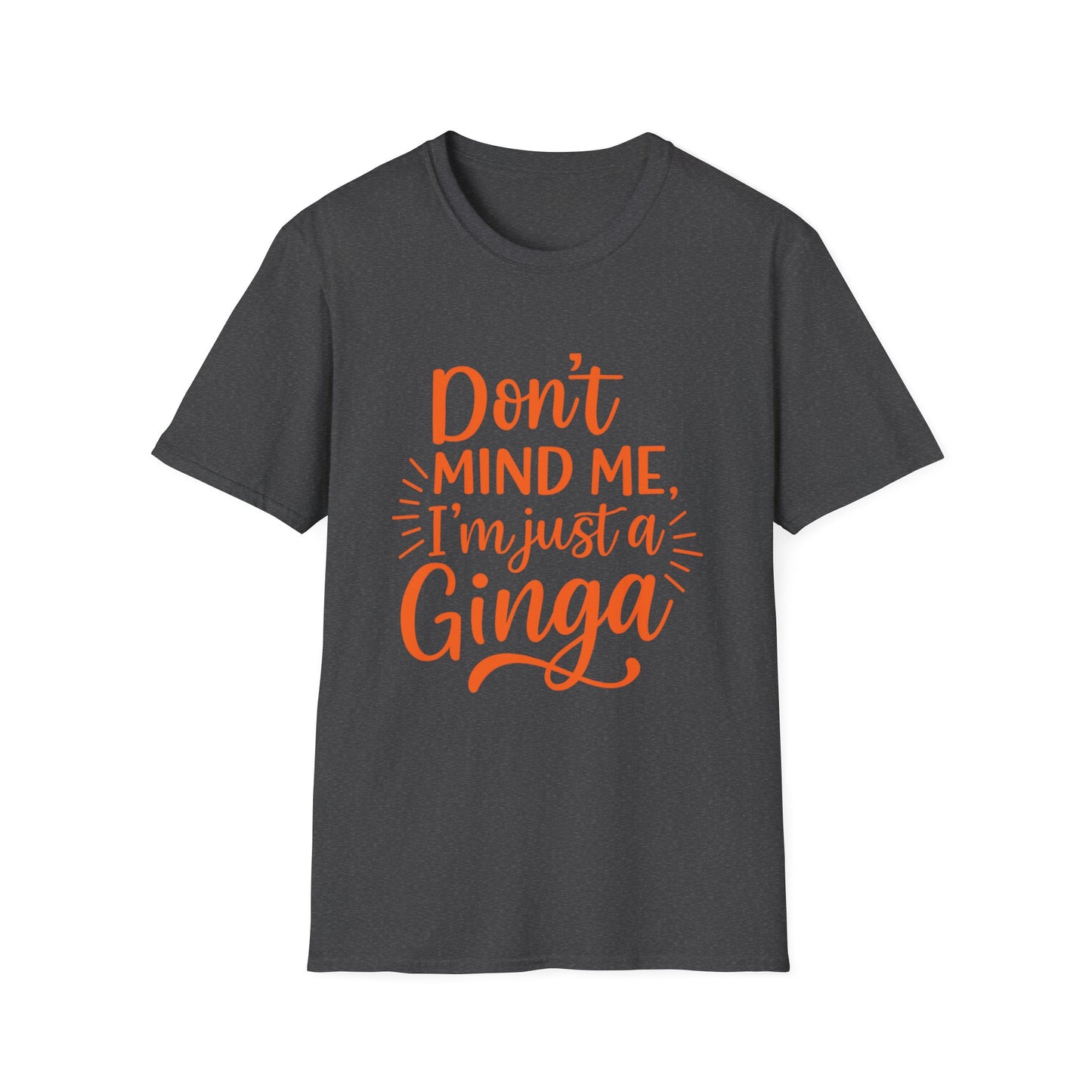 Unisex Softstyle T-Shirt: Don't Mind Me, I'm Just a Ginga - Fun Casual Tee, Gift for Friends, Birthdays, Everyday Wear, Humor Clothing