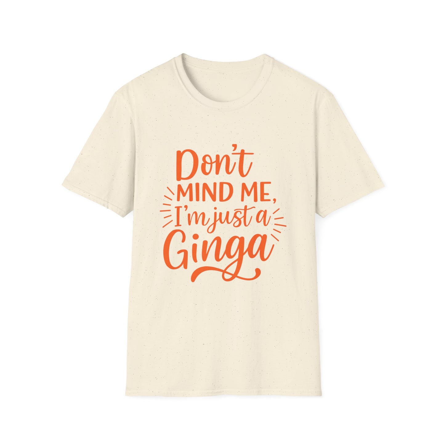 Unisex Softstyle T-Shirt: Don't Mind Me, I'm Just a Ginga - Fun Casual Tee, Gift for Friends, Birthdays, Everyday Wear, Humor Clothing