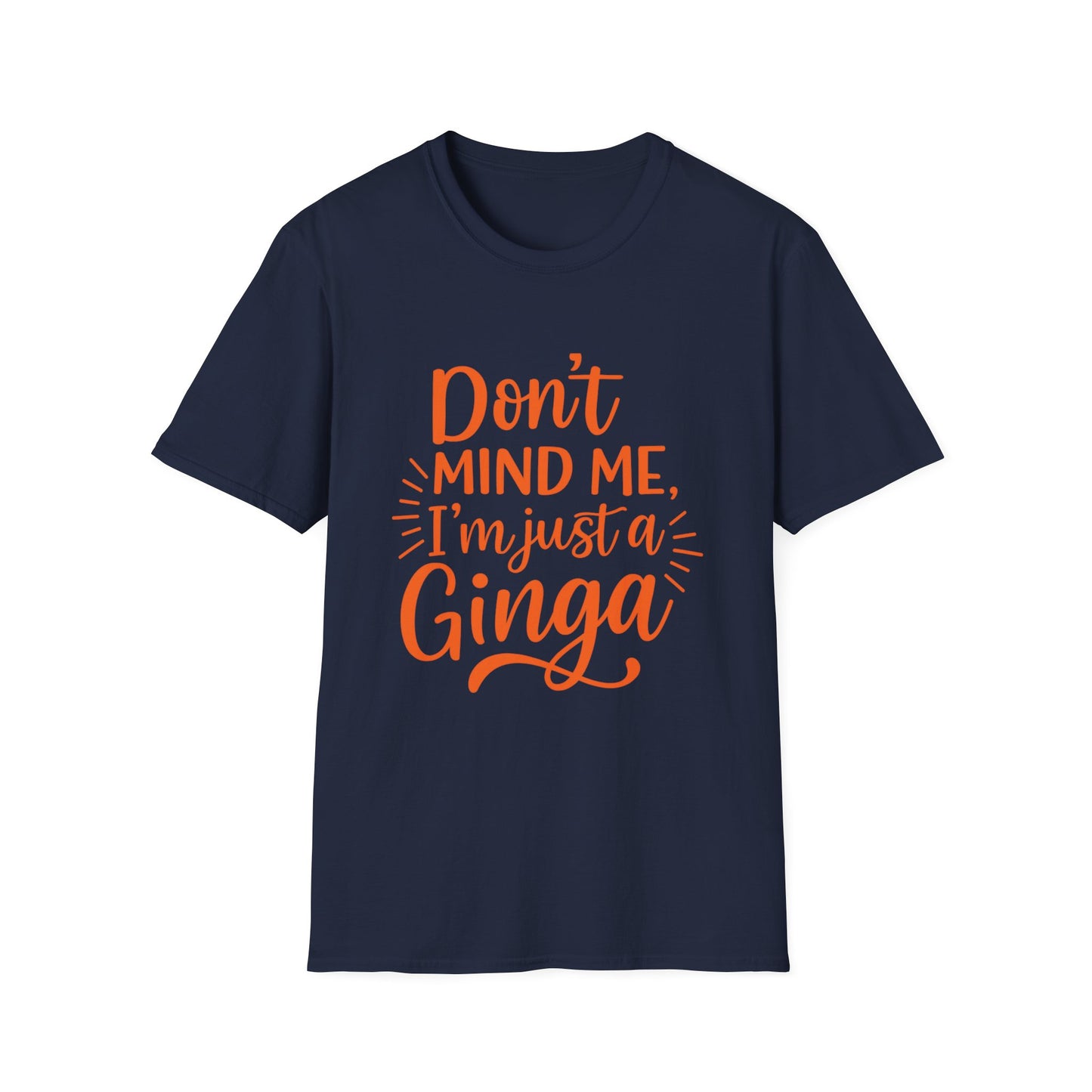 Unisex Softstyle T-Shirt: Don't Mind Me, I'm Just a Ginga - Fun Casual Tee, Gift for Friends, Birthdays, Everyday Wear, Humor Clothing