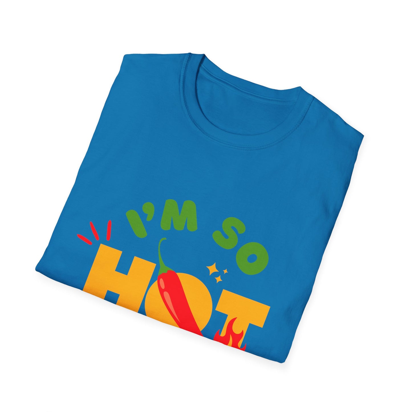 I'm So Hot Unisex T-Shirt, Funny Graphic Tee, Casual Summer Wear, Gift for Friends, Birthday Shirt, Celebratory Outfit