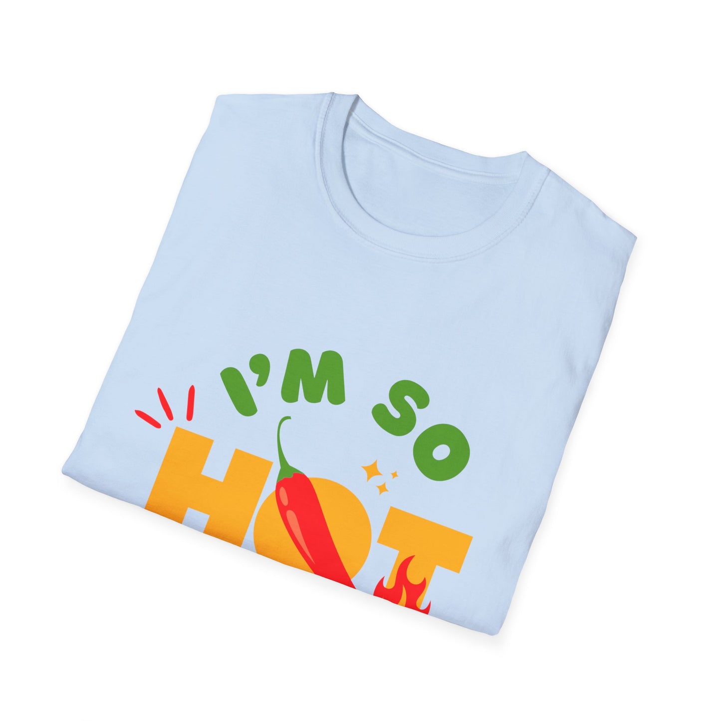 I'm So Hot Unisex T-Shirt, Funny Graphic Tee, Casual Summer Wear, Gift for Friends, Birthday Shirt, Celebratory Outfit