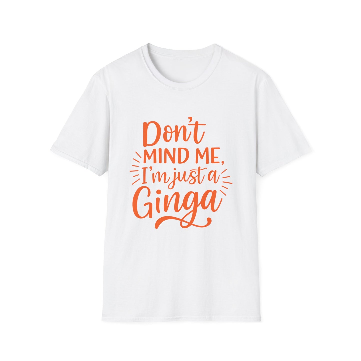 Unisex Softstyle T-Shirt: Don't Mind Me, I'm Just a Ginga - Fun Casual Tee, Gift for Friends, Birthdays, Everyday Wear, Humor Clothing