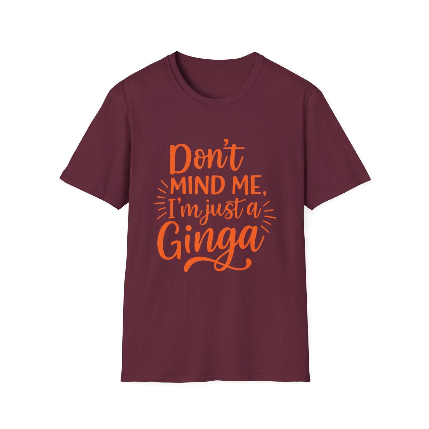 Unisex Softstyle T-Shirt: Don't Mind Me, I'm Just a Ginga - Fun Casual Tee, Gift for Friends, Birthdays, Everyday Wear, Humor Clothing