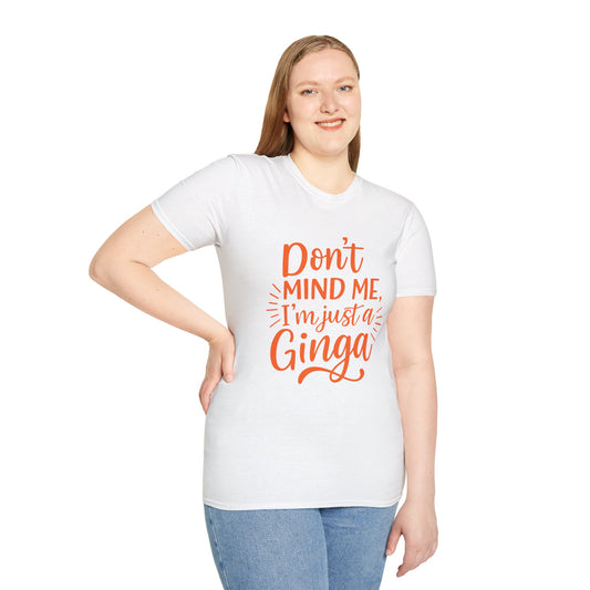 Unisex Softstyle T-Shirt: Don't Mind Me, I'm Just a Ginga - Fun Casual Tee, Gift for Friends, Birthdays, Everyday Wear, Humor Clothing
