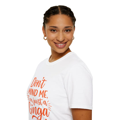 Unisex Softstyle T-Shirt: Don't Mind Me, I'm Just a Ginga - Fun Casual Tee, Gift for Friends, Birthdays, Everyday Wear, Humor Clothing