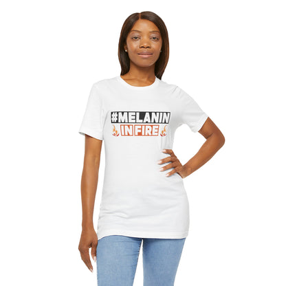 #MELANIN IN FIRE Tee - Empowering Unisex Jersey Short Sleeve, Black History Month, Gift for Friends, Pride Apparel, Urban Fashion