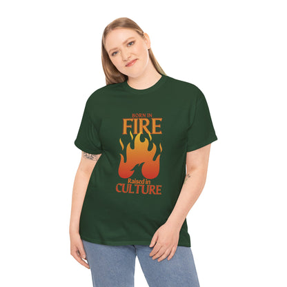 Unisex Heavy Cotton Tee: "Born in Fire, Raised in Culture" Shirt - Casual Wear, Gift for Friends, Festival Clothing, Everyday Fashion