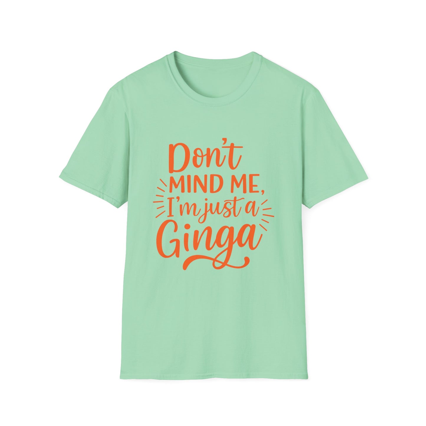 Unisex Softstyle T-Shirt: Don't Mind Me, I'm Just a Ginga - Fun Casual Tee, Gift for Friends, Birthdays, Everyday Wear, Humor Clothing