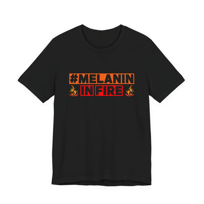 #MELANIN IN FIRE Unisex Jersey Tee, Summer Fashion, Afrocentric Shirt, Gift for Her, All-Occasion Top, Urban Lifestyle Wear