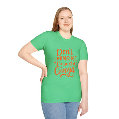 Unisex Softstyle T-Shirt: Don't Mind Me, I'm Just a Ginga - Fun Casual Tee, Gift for Friends, Birthdays, Everyday Wear, Humor Clothing