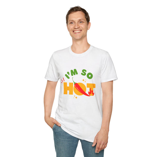 I'm So Hot Unisex T-Shirt, Funny Graphic Tee, Casual Summer Wear, Gift for Friends, Birthday Shirt, Celebratory Outfit