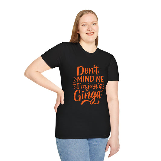 Unisex Softstyle T-Shirt: Don't Mind Me, I'm Just a Ginga - Fun Casual Tee, Gift for Friends, Birthdays, Everyday Wear, Humor Clothing