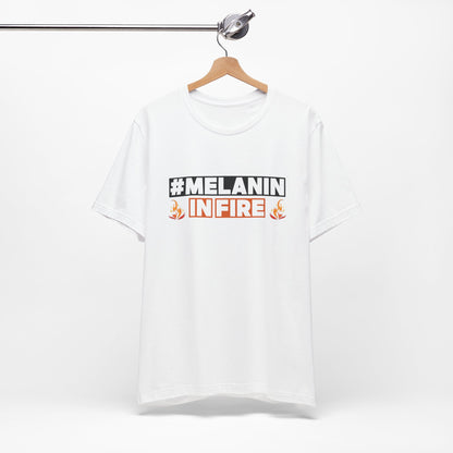 #MELANIN IN FIRE Tee - Empowering Unisex Jersey Short Sleeve, Black History Month, Gift for Friends, Pride Apparel, Urban Fashion