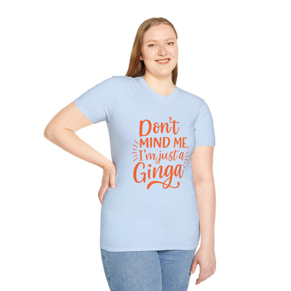 Unisex Softstyle T-Shirt: Don't Mind Me, I'm Just a Ginga - Fun Casual Tee, Gift for Friends, Birthdays, Everyday Wear, Humor Clothing