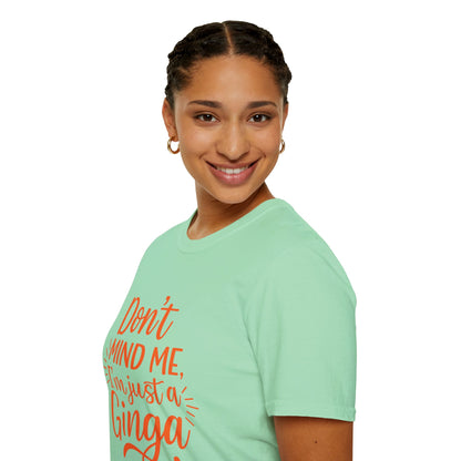 Unisex Softstyle T-Shirt: Don't Mind Me, I'm Just a Ginga - Fun Casual Tee, Gift for Friends, Birthdays, Everyday Wear, Humor Clothing