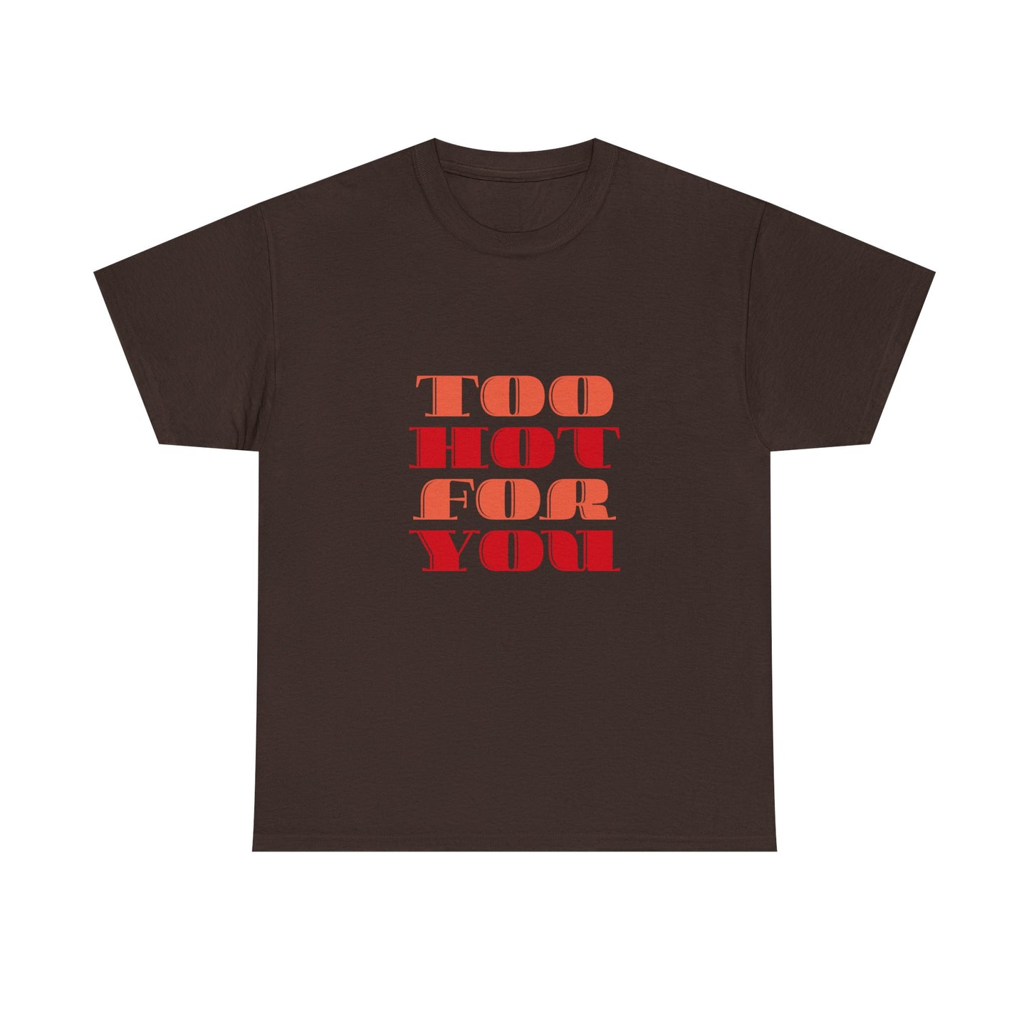 Too Hot For You Unisex Heavy Cotton Tee, Casual Tee, Statement T-Shirt, Gift for Him/Her, Summer Fashion, Trendy Apparel