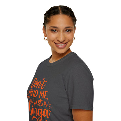 Unisex Softstyle T-Shirt: Don't Mind Me, I'm Just a Ginga - Fun Casual Tee, Gift for Friends, Birthdays, Everyday Wear, Humor Clothing