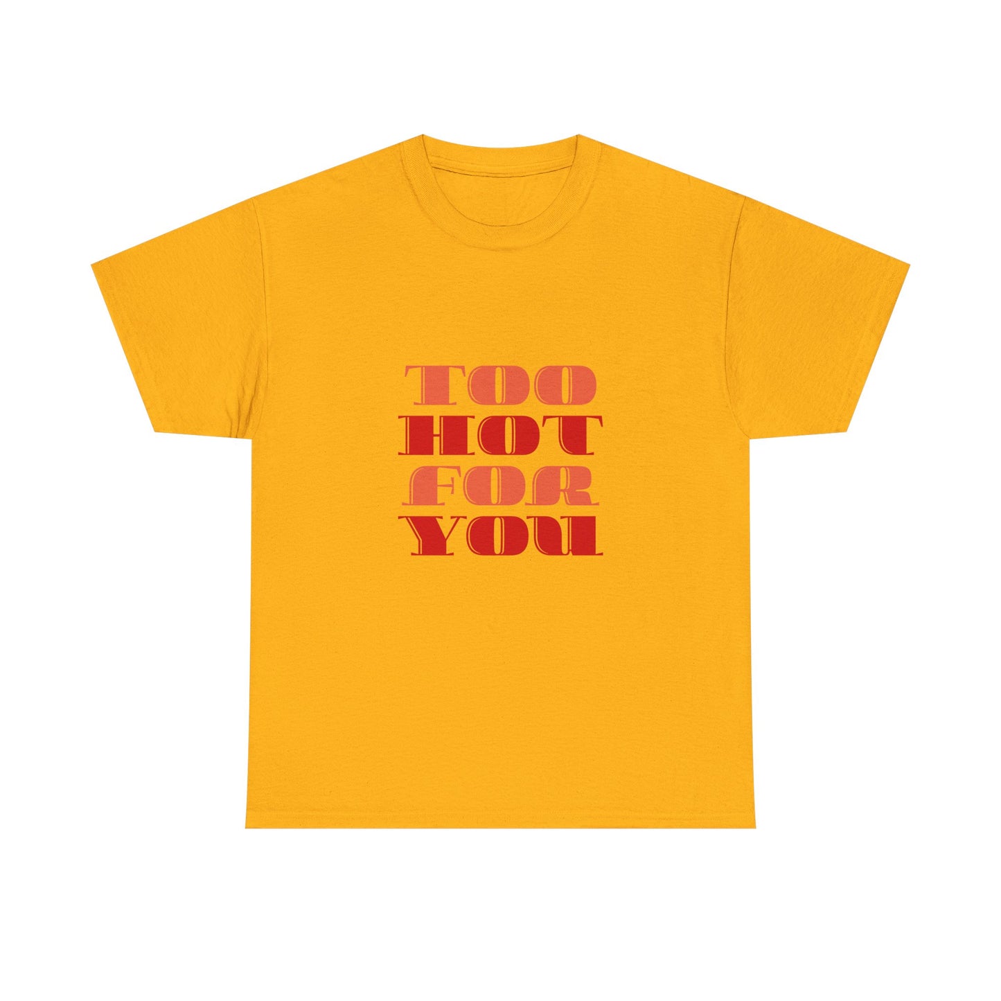 Too Hot For You Unisex Heavy Cotton Tee, Casual Tee, Statement T-Shirt, Gift for Him/Her, Summer Fashion, Trendy Apparel