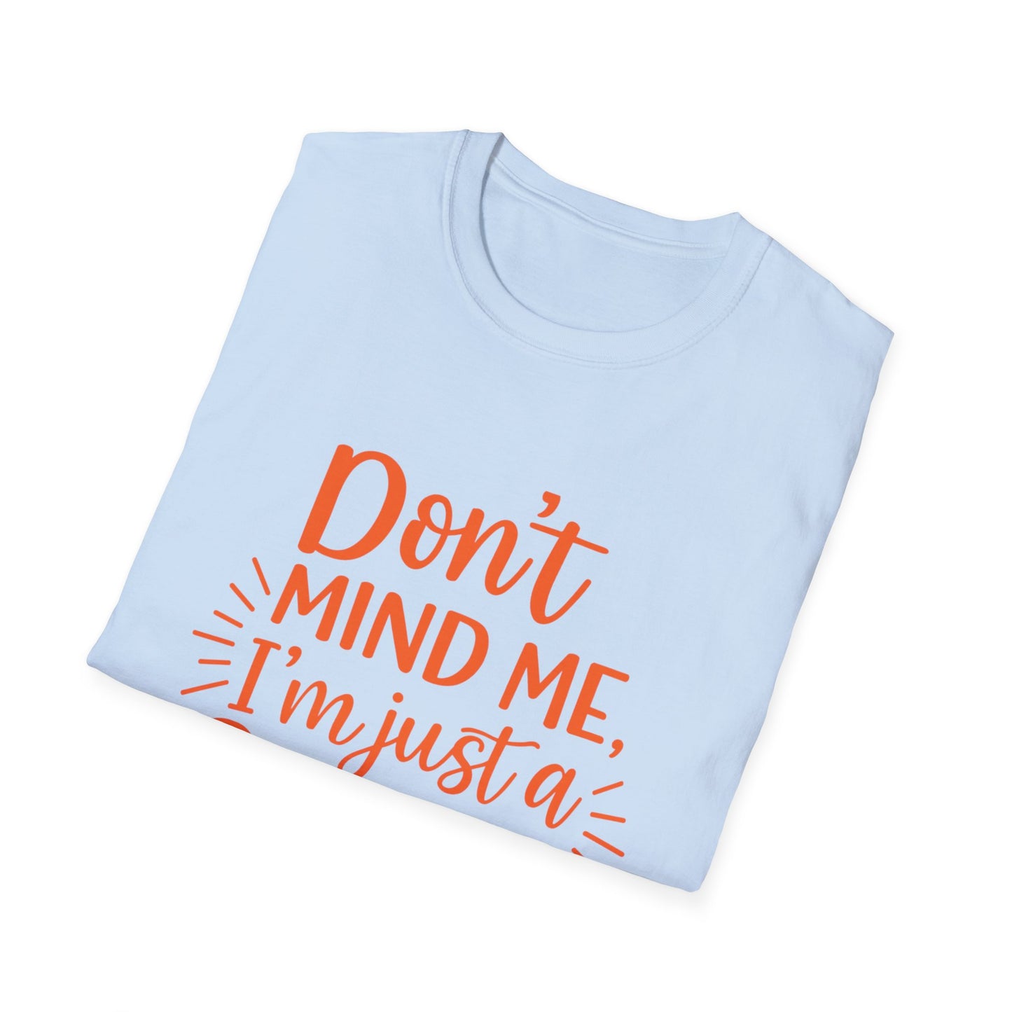 Unisex Softstyle T-Shirt: Don't Mind Me, I'm Just a Ginga - Fun Casual Tee, Gift for Friends, Birthdays, Everyday Wear, Humor Clothing