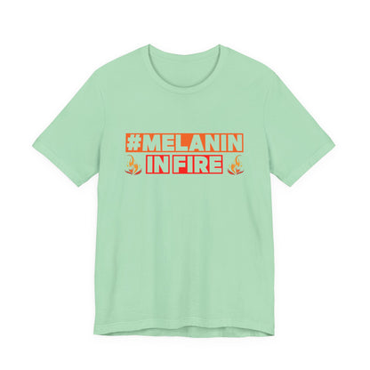#MELANIN IN FIRE Unisex Jersey Tee, Summer Fashion, Afrocentric Shirt, Gift for Her, All-Occasion Top, Urban Lifestyle Wear
