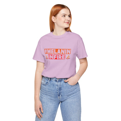 #MELANIN IN FIRE Unisex Jersey Tee, Summer Fashion, Afrocentric Shirt, Gift for Her, All-Occasion Top, Urban Lifestyle Wear