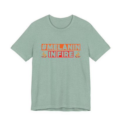 #MELANIN IN FIRE Unisex Jersey Tee, Summer Fashion, Afrocentric Shirt, Gift for Her, All-Occasion Top, Urban Lifestyle Wear