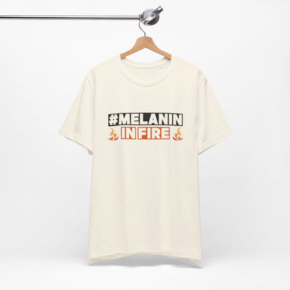 #MELANIN IN FIRE Tee - Empowering Unisex Jersey Short Sleeve, Black History Month, Gift for Friends, Pride Apparel, Urban Fashion