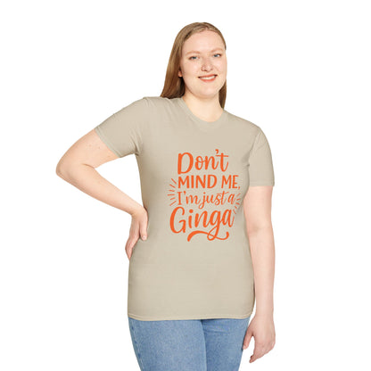 Unisex Softstyle T-Shirt: Don't Mind Me, I'm Just a Ginga - Fun Casual Tee, Gift for Friends, Birthdays, Everyday Wear, Humor Clothing
