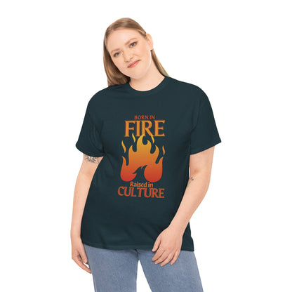 Unisex Heavy Cotton Tee: "Born in Fire, Raised in Culture" Shirt - Casual Wear, Gift for Friends, Festival Clothing, Everyday Fashion