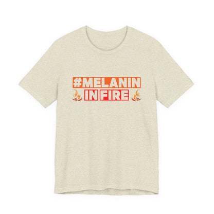 #MELANIN IN FIRE Unisex Jersey Tee, Summer Fashion, Afrocentric Shirt, Gift for Her, All-Occasion Top, Urban Lifestyle Wear
