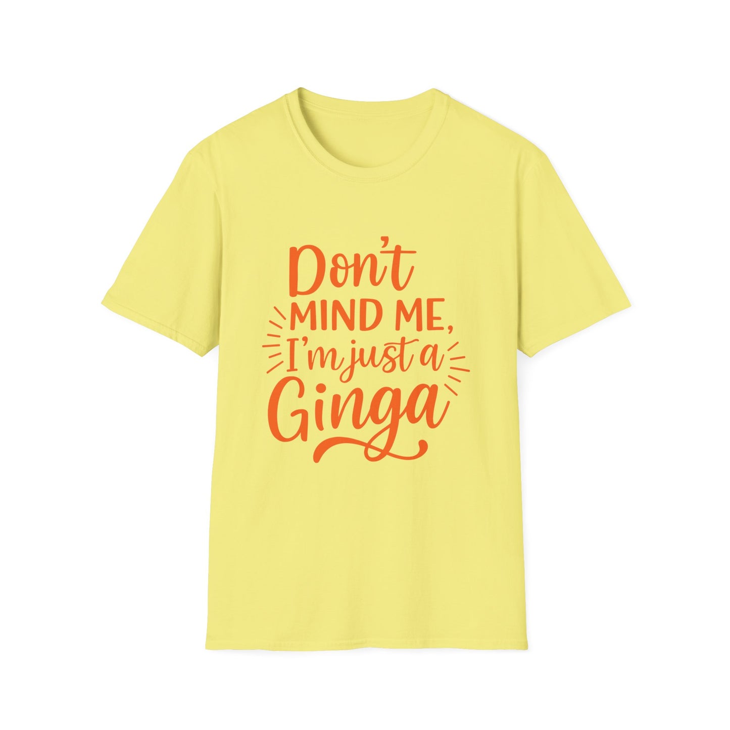 Unisex Softstyle T-Shirt: Don't Mind Me, I'm Just a Ginga - Fun Casual Tee, Gift for Friends, Birthdays, Everyday Wear, Humor Clothing