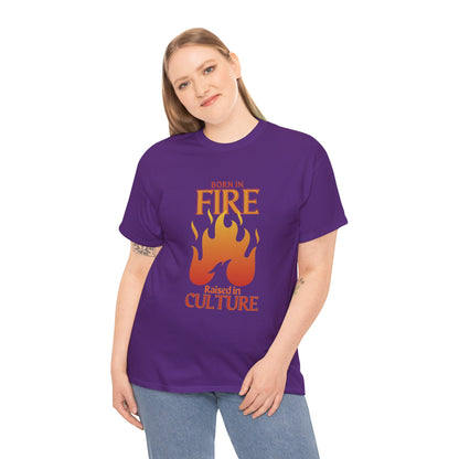 Unisex Heavy Cotton Tee: "Born in Fire, Raised in Culture" Shirt - Casual Wear, Gift for Friends, Festival Clothing, Everyday Fashion