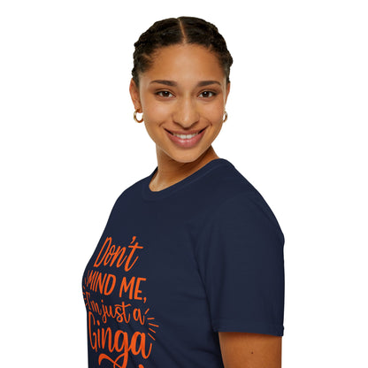 Unisex Softstyle T-Shirt: Don't Mind Me, I'm Just a Ginga - Fun Casual Tee, Gift for Friends, Birthdays, Everyday Wear, Humor Clothing