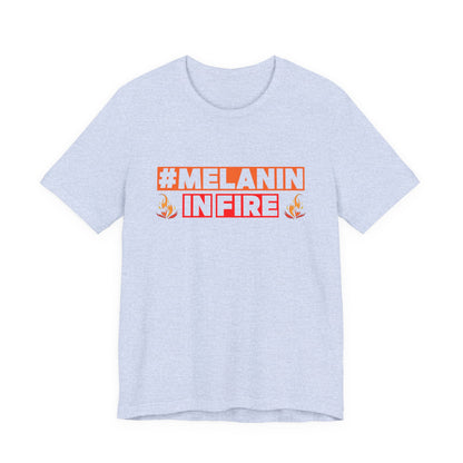 #MELANIN IN FIRE Unisex Jersey Tee, Summer Fashion, Afrocentric Shirt, Gift for Her, All-Occasion Top, Urban Lifestyle Wear