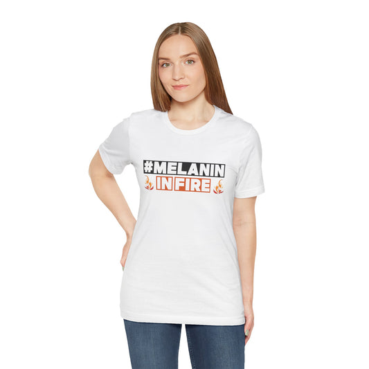 #MELANIN IN FIRE Tee - Empowering Unisex Jersey Short Sleeve, Black History Month, Gift for Friends, Pride Apparel, Urban Fashion