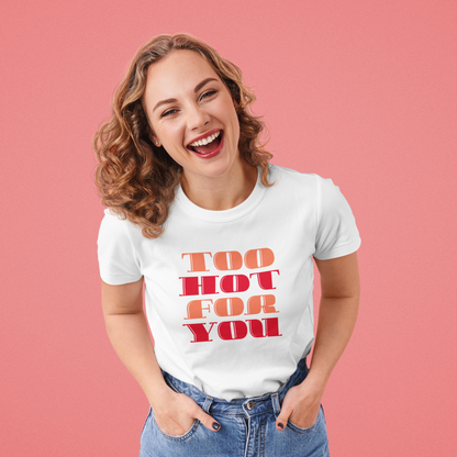 Too Hot For You Unisex Heavy Cotton Tee, Casual Tee, Statement T-Shirt, Gift for Him/Her, Summer Fashion, Trendy Apparel