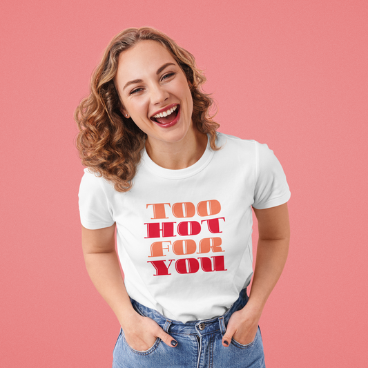 Too Hot For You Unisex Heavy Cotton Tee, Casual Tee, Statement T-Shirt, Gift for Him/Her, Summer Fashion, Trendy Apparel